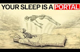 What Happens To Your Consciousness When You’re Asleep? (Forbidden Knowledge)