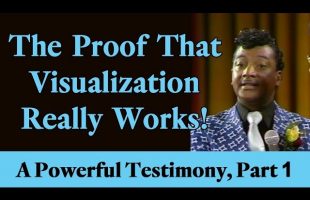 The Proof That Visualization Really Works! (A Powerful Law of Attraction Testimony, Part 1)