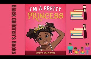 Black Children’s Books (Read Aloud) | I’m A Pretty Princess by Crystal Swain-Bates
