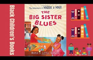 Black Children’s Books | The Adventures of Maddie and Mack, The Big Sister Blues by Nicole Bradley