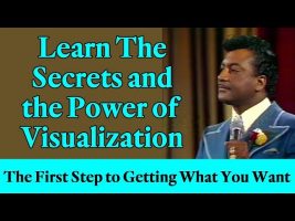 Learn the Secrets and the Power of Visualization (The First Step to Getting What You Want)