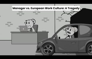 My Manager vs. European Work Culture: A Tragedy
