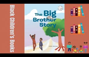 Black Children’s Books (Read Aloud) | The Big Brother Story by Aisha Holland