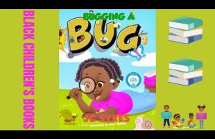 Black Children’s Books (Read Aloud) | Bugging A Bug by JC Sykes