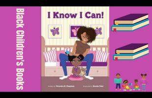 Black Children’s Books (Read Aloud) | I Know I Can by Veronica N. Chapman