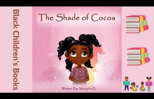 Black Children’s Books (Read Aloud) | The Shade of Cocoa by Marquita B.