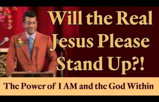 Will the Real Jesus Please Stand Up?! (The Power of I AM and the God Within)