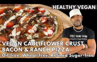 Best Vegan Bacon & Ranch Pizza On Cauliflower Crust – Oil-free, Gluten-free
