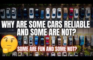 Why Are Some Cars Reliable? And Some Are Not. Some Fun and Some Are Not?