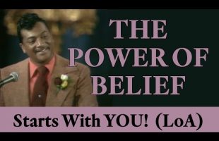 The Power of Belief (Starts with YOU!) – Law of Attraction