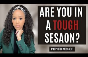 MUST WATCH! ARE YOU IN A TOUGH SEASON? | FACING STORMS IN LIFE | PROPHETIC MESSAGE | PROPHETIC WORD