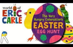 The Very Hungry Caterpillar’s Easter Egg Hunt – Animated Read Aloud Book with Animals Sounds