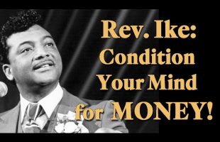 Rev. Ike: Condition Your Mind for MONEY (Law of Attraction)