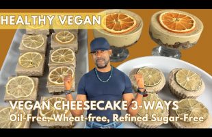 EASY Vegan Cheesecake Desserts- Oil-free, Wheat-free, Refined Sugar-free