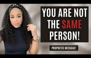 MUST WATCH! YOU ARE NOT THE SAME PERSON | PROPHETIC MESSAGE  | PROPHETIC WORD FROM GOD