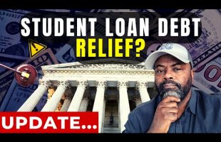 Student Loan Debt Forgiveness | What’s Really Going On? US Supreme Court To Decide