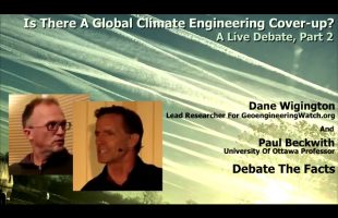 Is There A Global Climate Engineering Cover-up? A Live Debate, Part 2 ( Dane Wigington )