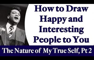 How to Draw Happy and Interesting People to You – Rev. Ike’s The Nature of My True Self, Part 2