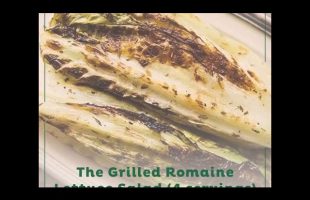 The Grilled Romaine Lettuce Salad