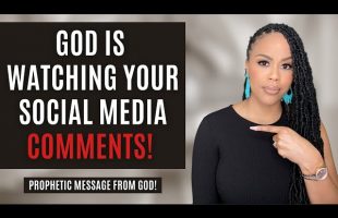Prophetic Message! God is Watching Your Social Media Comments! | Prophetic Word from God