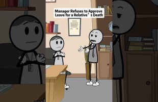 Manager refused to approve leave for a relative’s death #animations #manager #foryou