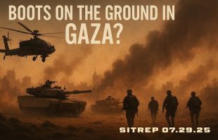 Boots on the Ground in Gaza? SITREP 07.29.25