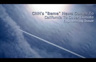 CNN’s “Beme” News Comes To California To Cover Climate Engineering Issue ( Geoengineering Watch )