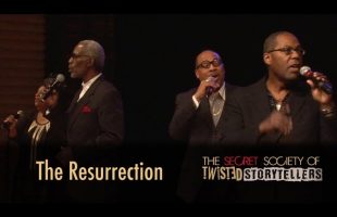 The Secret Society Of Twisted Storytellers – “Miracles, Gift, LIFE!” – The Resurrection