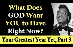 What Does God Want You to Have Right Now? Rev. Ike’s Your Greatest Year Yet, Part 3