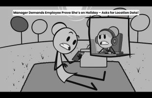 Manager Demands Employee Prove She’s on Holiday – Asks for Location Data!