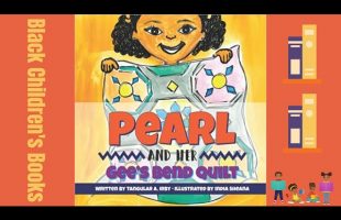 Black Children’s Books (Read Aloud) Pearl and Her Gee’s Bend Quilt by Tangular Irby