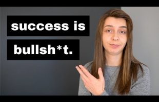 Everything You’ve Been Told About Success Is A Lie