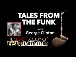 The Secret Society Of Twisted Storytellers – George Clinton – “We Want The Funk!”