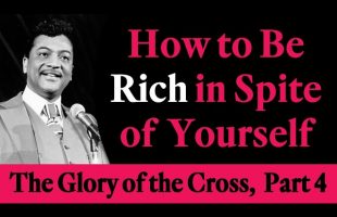 How to Be Rich in Spite of Yourself – Rev. Ike’s The Glory of the Cross, Part 4