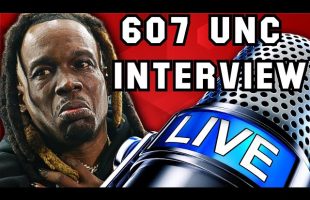 607 Unc EXPOSES IT ALL!