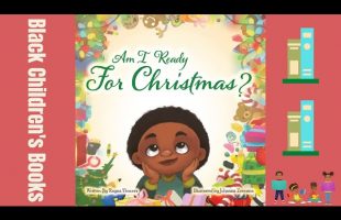 Black Children’s Books (Read Aloud) Am I Ready For Christmas? by Rayna Flowers