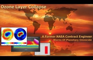 Ozone Layer Collapse, A Former NASA Contract Engineer Warns Of Planetary Omnicide ( Dane Wigington )