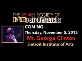The Secret Society Of Twisted Storytellers – “It’s A Trip!” – George Clinton Is Coming!