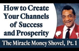 How to Access Your Channels of Success and Prosperity – Rev. Ike’s The Miracle Money Shovel, Part 1