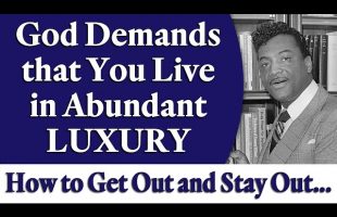 God Demands that You Live in Abundant Luxury – Rev. Ike’s How to Get Out and Stay Out…