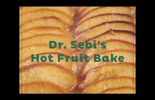 Dr. Sebi’s Hot Fruit Bake