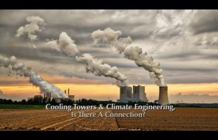 Cooling Towers, Climate Engineering & Hurricane Harvey, Is There A Connection?