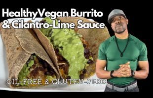 Simple & Delicious Vegan Burritos WFPB, Oil-Free, Gluten-Free