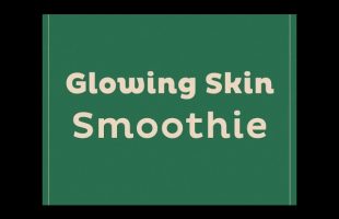 Amazing Glowing Skin Smoothie!