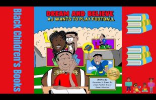 Black Children’s Books (Read Aloud)Dream and Believe: AJ Wants to Play Football