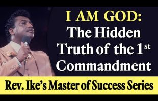 I AM GOD: The Hidden Truth of the 1st Commandment – Rev. Ike’s Master of Success Series
