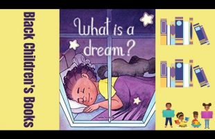 Black Children’s Books (Read Aloud) What is a Dream? by Shanita Allen