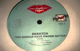 SKRATCH – YOU SHOULD HAVE KNOWN BETTER (VOCAL)