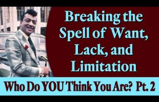 Breaking the Spell of Want, Lack, and Limitation – Rev. Ike’s Who Do You Think You Are, Pt 2