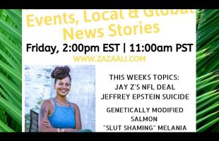 ZaZa Ali Live: Jay Z NFL Deal, Jeffrey Epstein Suicide, GMO Salmon & More